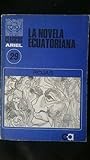 La Novela Ecuatoriana by Ángel Felicísimo Rojas