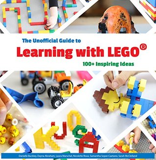 The Unofficial Guide to Learning with LEGO®: 100+ Inspiring Ideas (Lego Ideas Book 1)