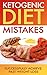 Ketogenic Diet: Ketogenic Diet Mistakes: Successfully Achieve Fast Weight Loss (ketogenic diet for weight loss, diabetes, diabetes diet, paleo, paleo diet, low carb, low carb diet, weight loss)