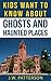 Kids Want To Know About Ghosts and Haunted Places by J.W.  Patterson