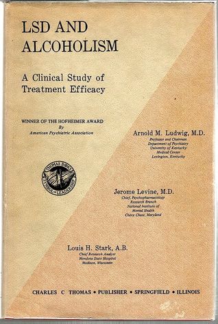 LSD and Alcoholism: A Clinical Study of Treatment Efficacy (Hardcover)