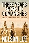 Book cover for Three Years Among the Comanches: The Narrative of Nelson Lee, Texas Ranger