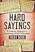 Hard Sayings: A Catholic Approach to Answering Bible Difficulties