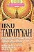 Biografi Tokoh Dakwah : Ibnu Taimiyyah (Perjuangan & Permikirannya Memurnikan Islam)