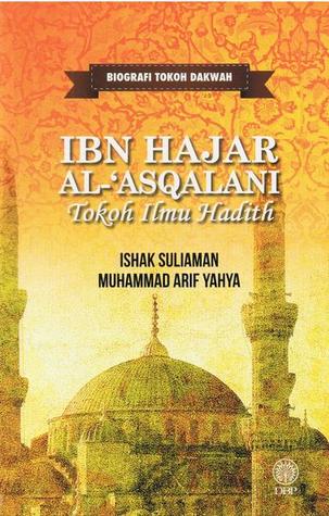 Biografi Tokoh Dakwah: Ibn Hajar Al-'Asqalani (Tokoh Ilmu Hadith)