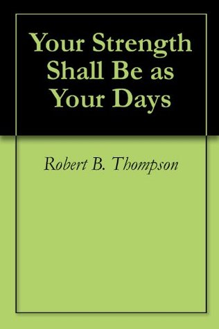 Your Strength Shall Be as Your Days