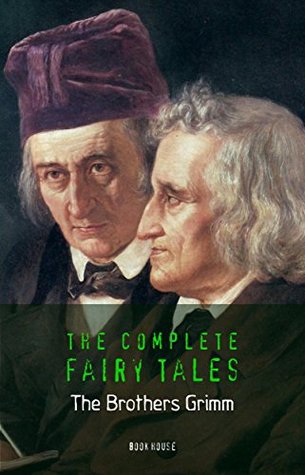 The Brothers Grimm: The Complete Fairy Tales