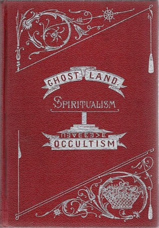 Ghost Land: Researches Into the Mysteries of Occultism (Hardcover)