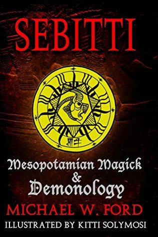 Sebitti: Mesopotamian Magick & Demonology (Kindle Edition)