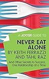A Joosr Guide to... Never Eat Alone by Keith Ferrazzi and Tahl Raz: And Other Secrets to Success, One Relationship at a Time