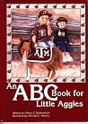 An ABC Book for Little Aggies An ABC Book for Little Aggies