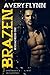 Brazen (B-Squad #1) by Avery Flynn