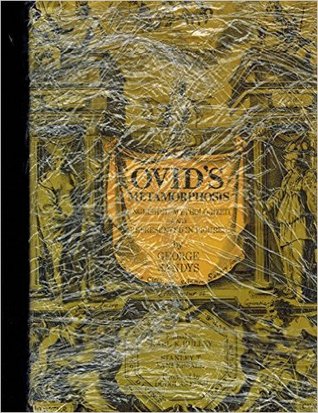 Ovid's Metamorphosis: Englished, Mythologized, and Represented in Figures by George Sandys