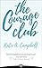 The Courage Club by Katie A. Campbell