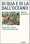 Di qua e di là dall'oceano: Emigrazione e mercati nel Meridione (1860-1930)