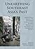 Unearthing Southeast Asia's Past: Selected Papers from the 12th International Conference of the European Association of Southeast Asian Archaeologists