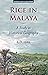Rice in Malaya: A Study in ...