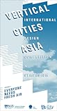 Vertical Cities Asia: International Design Competition and Symposium 2013 Volume 3 - Everyone Harvests (Volume 3)