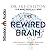 The ReWired Brain: Free Yourself of Negative Behaviors and Release Your Best Self