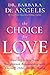The Choice for Love: Entering into a New, Enlightened Relationship with Yourself, Others & the World