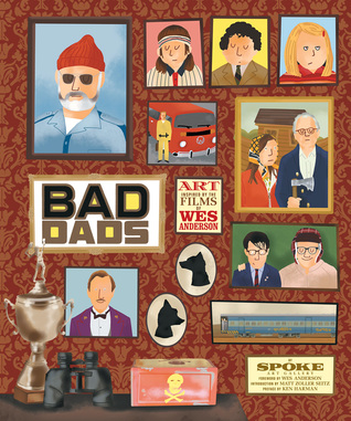 The Wes Anderson Collection: Bad Dads: Art Inspired by the Films of Wes Anderson (Hardcover)