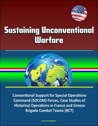Sustaining Unconventional Warfare - Conventional Support for Special Operations Command (SOCOM) Forces, Case Studies of Historical Operations in France and Greece, Brigade Combat Teams