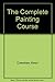 The Complete Painting Course