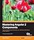 Mastering Angular 2 Components