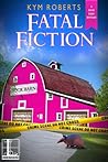 Fatal Fiction by Kym Roberts