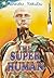 The Super Human: Man's Biggest Science Mistake