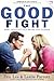 The Good Fight by Les Parrott III