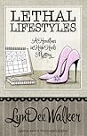 Lethal Lifestyles by LynDee Walker