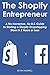 THE SHOPIFY ENTREPRENEUR: A...