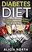 Diabetes Diet Healthy Nutritious Diabetes Recipes to Control ... by Alicia North