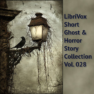 LibriVox Short Ghost and Horror Collection 028