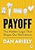 Payoff: The Hidden Logic That Shapes Our Motivations (TED Books)