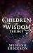 The Children of Wisdom Trilogy by Stephanie Erickson