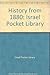 History From 1880 [Israel Pocket Library] by Israel Pocket Library