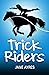 Trick Riders