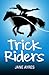 Trick Riders