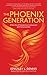 Phoenix Generation: A New Era of Connection, Compassion, and Consciousness