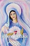 Mary's Message of Love: As Given to Her Messenger, Annie Kirkwood
