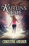 Kaitlin's Tale by Christine Amsden