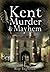 Kent Murder and Mayhem