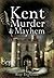 Kent Murder and Mayhem