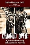 Chained Open: A Journey of Discovery and Alcoholism Recovery