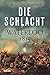 Die Schlacht: Waterloo 1815