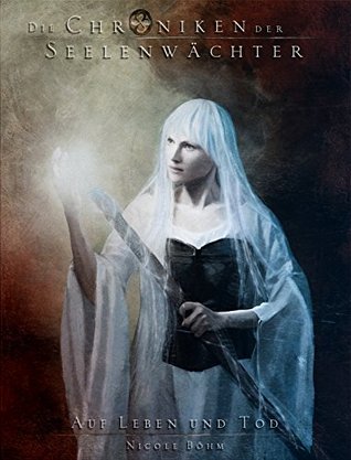 Auf Leben und Tod (Die Chroniken der Seelenwächter, #15)