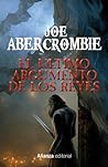 El último argumento de los reyes by Joe Abercrombie