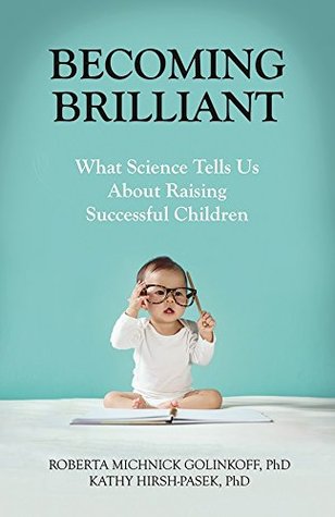 Becoming Brilliant: What Science Tells Us About Raising Successful Children